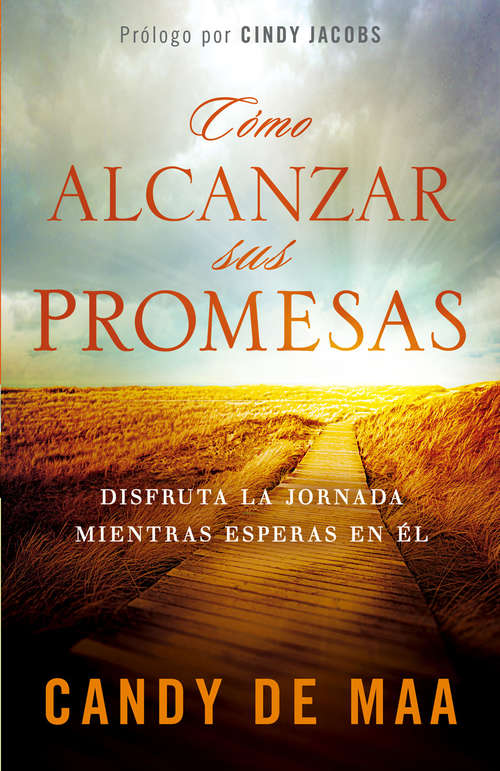Book cover of Como Alcanzar Sus Promesas: Disfruta la jornada mientras esperas en El