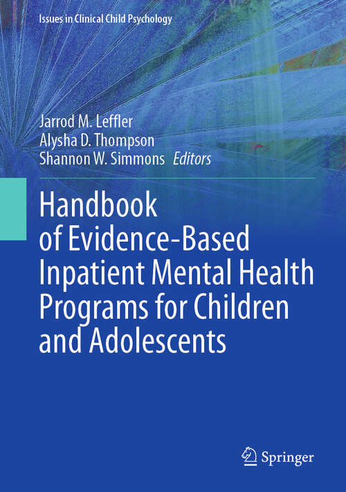 Book cover of Handbook of Evidence-Based Inpatient Mental Health Programs for Children and Adolescents (2024) (Issues in Clinical Child Psychology)