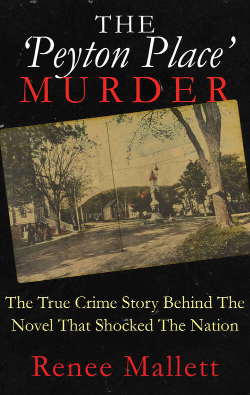 Book cover of The 'Peyton Place' Murder: The True Crime Story Behind The Novel That Shocked The Nation