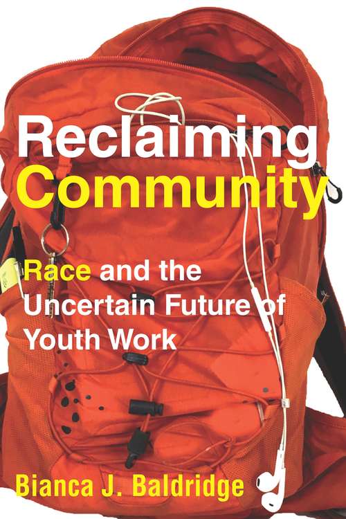 Book cover of Reclaiming Community: Race and the Uncertain Future of Youth Work