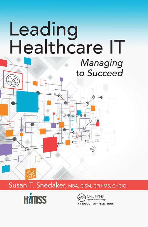 Book cover of Leading Healthcare IT: Managing to Succeed (HIMSS Book Series)