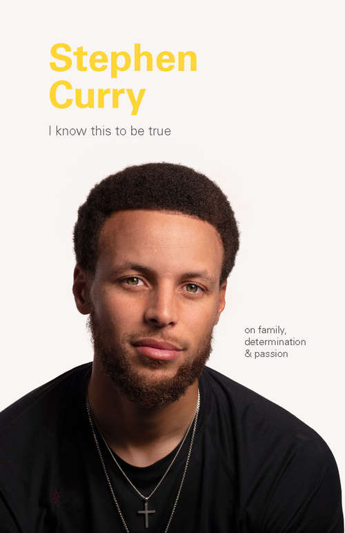Book cover of I Know This to Be True: Stephen Curry (I Know This to be True)