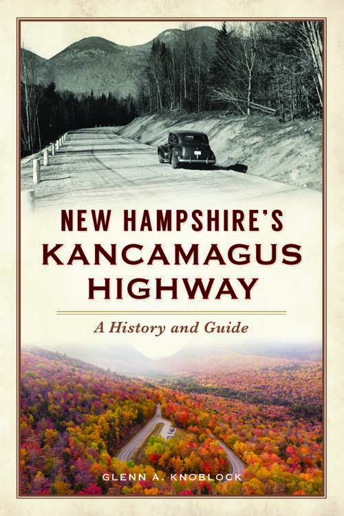 Book cover of New Hampshire's Kancamagus Highway: A History and Guide (History & Guide)