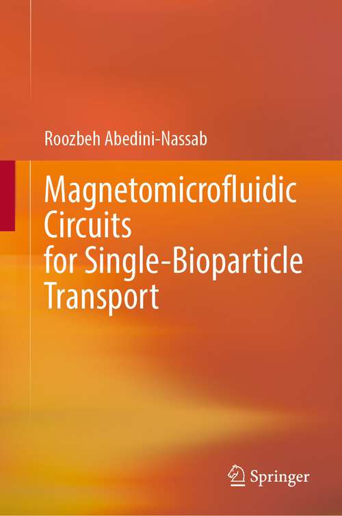 Book cover of Magnetomicrofluidic Circuits for Single-Bioparticle Transport (1st ed. 2023)