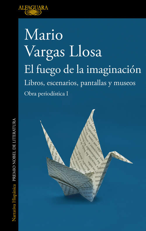 Book cover of El fuego de la imaginación: Obra periodística I
