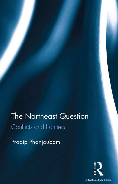 Book cover of The Northeast Question: Conflicts and frontiers