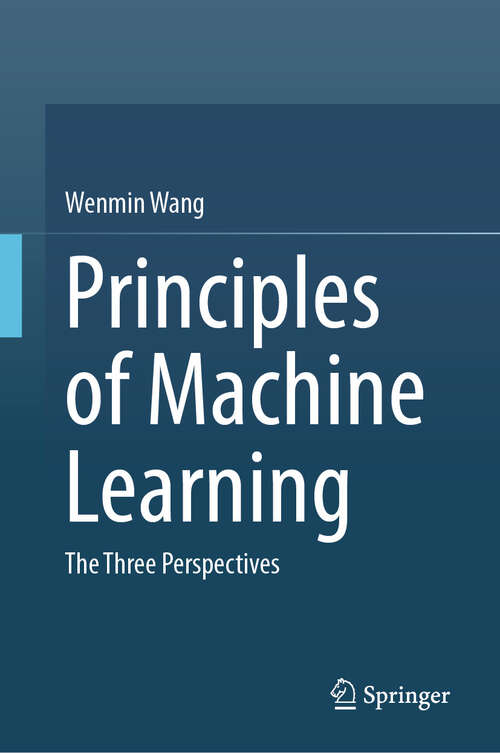 Book cover of Principles of Machine Learning: The Three Perspectives