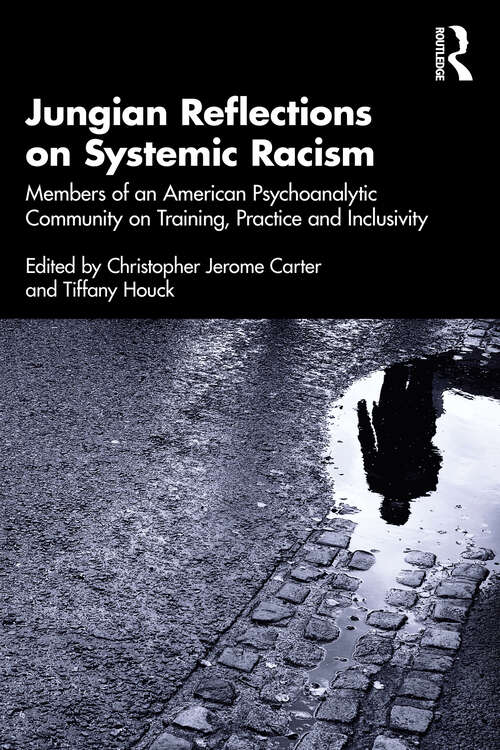 Book cover of Jungian Reflections on Systemic Racism: Members of an American Psychoanalytic Community on Training, Practice and Inclusivity