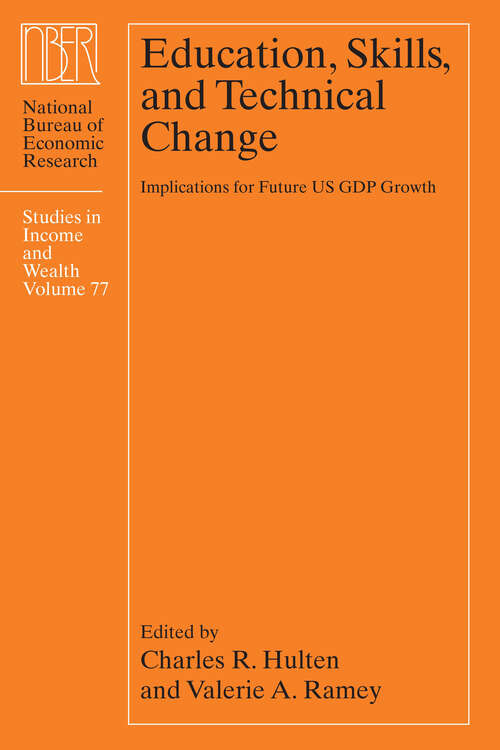 Book cover of Education, Skills, and Technical Change: Implications for Future US GDP Growth (National Bureau of Economic Research Studies in Income and Wealth)