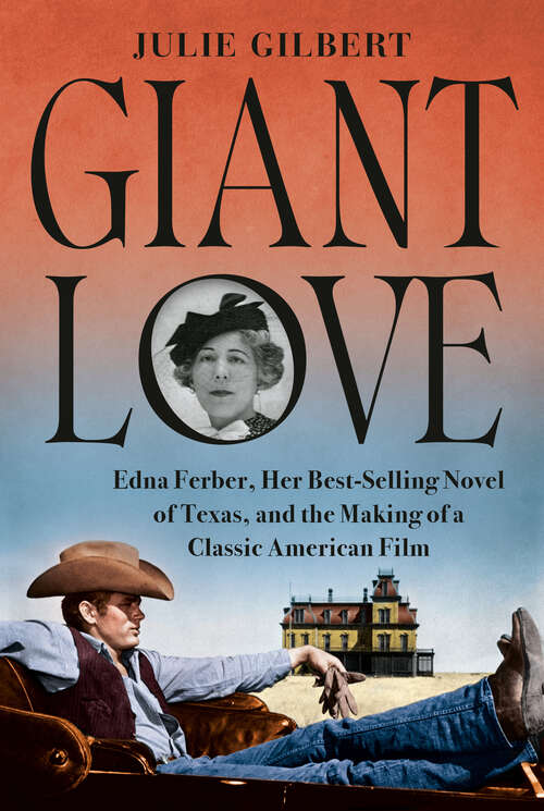 Book cover of Giant Love: Edna Ferber, Her Best-selling Novel of Texas, and the Making of a Classic American Film