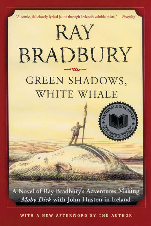Book cover of Green Shadows, White Whale: A Novel of Ray Bradbury's Adventures Making Moby Dick with John Huston in Ireland