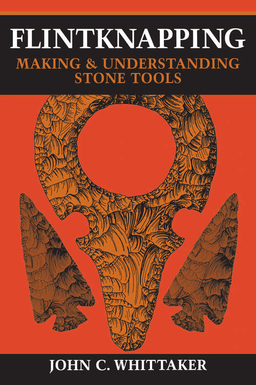Book cover of Flintknapping: Making & Understanding Stone Tools