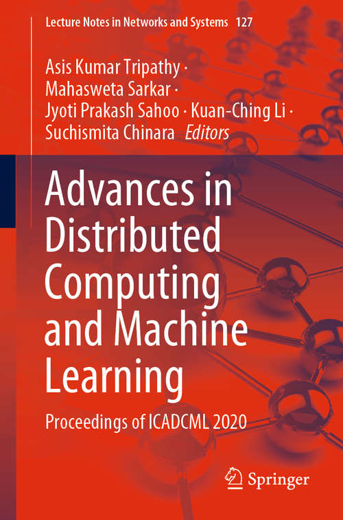 Book cover of Advances in Distributed Computing and Machine Learning: Proceedings of ICADCML 2020 (1st ed. 2021) (Lecture Notes in Networks and Systems #127)