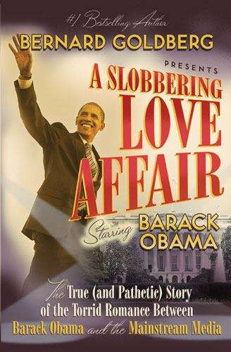 Book cover of A Slobbering Love Affair: The True (and Pathetic) Story of  the Torrid Romance Between Barack Obama  and the Mainstream Media