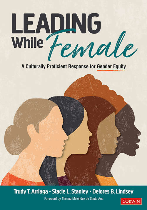 Book cover of Leading While Female: A Culturally Proficient Response for Gender Equity (First Edition)