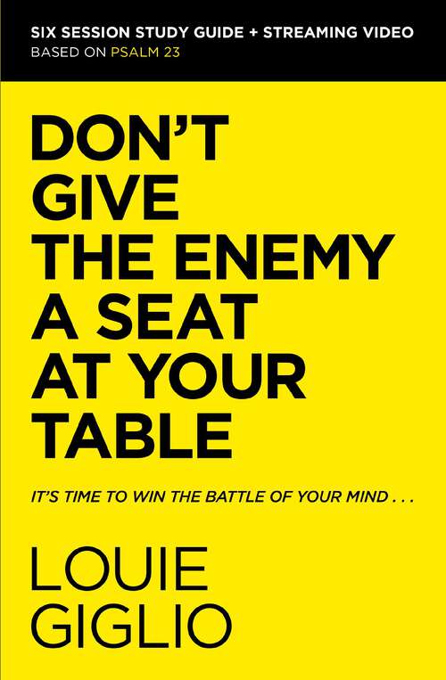 Book cover of Don't Give the Enemy a Seat at Your Table Bible Study Guide plus Streaming Video: It's Time to Win the Battle of Your Mind