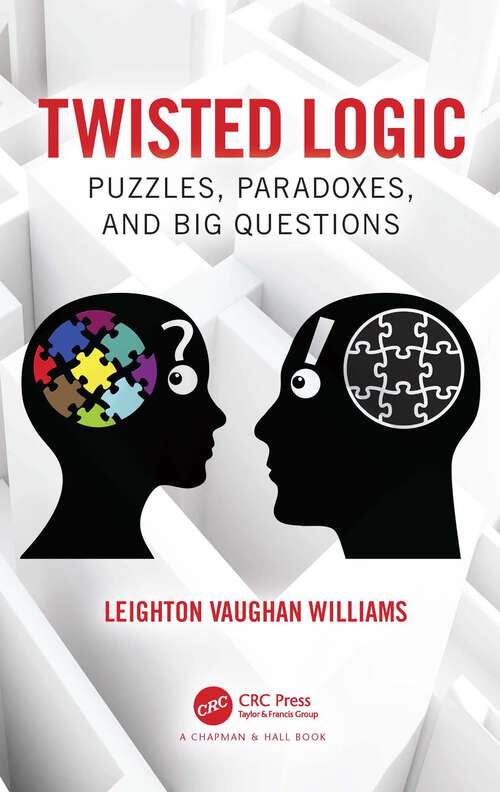 Book cover of Twisted Logic: Puzzles, Paradoxes, and Big Questions