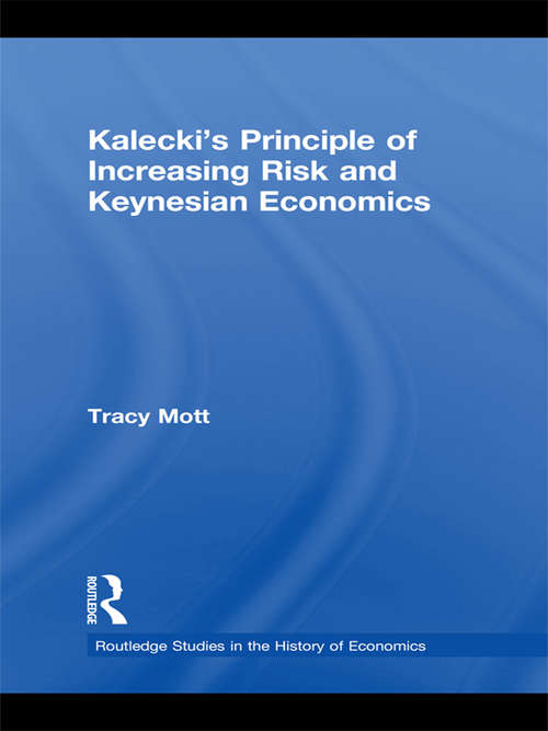 Book cover of Kalecki's Principle of Increasing Risk and Keynesian Economics (Routledge Studies In The History Of Economics Ser.)