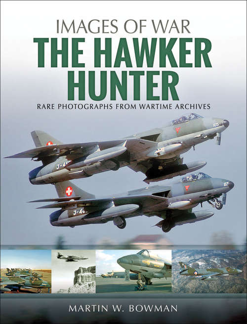 Book cover of The Hawker Hunter: Rare Photographs from Wartime Archives (Images of War)