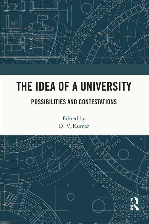 Book cover of The Idea of a University: Possibilities and Contestations