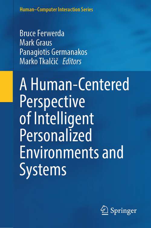 Book cover of A Human-Centered Perspective of Intelligent Personalized Environments and Systems (2024) (Human–Computer Interaction Series)