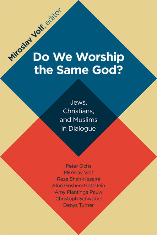 Book cover of Do We Worship the Same God?: Jews, Christians, and Muslims in Dialogue