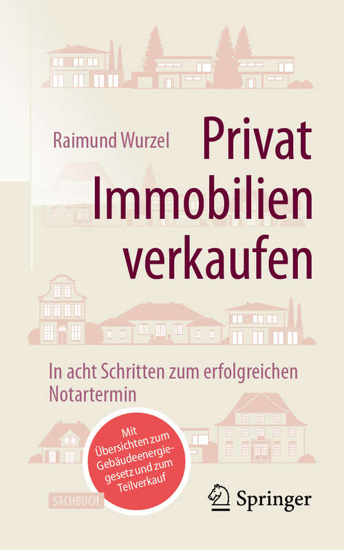 Book cover of Privat Immobilien verkaufen: In acht Schritten zum erfolgreichen Notartermin (3. Auflage 2024)