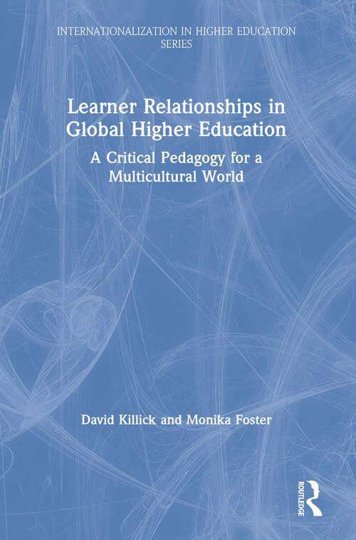 Book cover of Learner Relationships in Global Higher Education: A Critical Pedagogy for a Multicultural World (Internationalization in Higher Education Series)