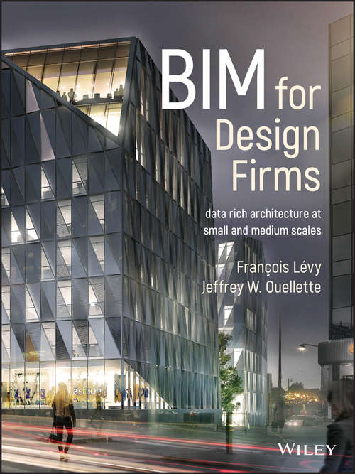 Book cover of BIM for Design Firms: Data Rich Architecture at Small and Medium Scales