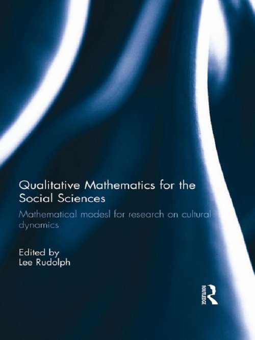 Book cover of Qualitative Mathematics for the Social Sciences: Mathematical Models for Research on Cultural Dynamics (Cultural Dynamics of Social Representation)