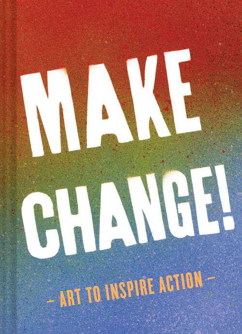 Book cover of Make Change!: Art to Inspire Action