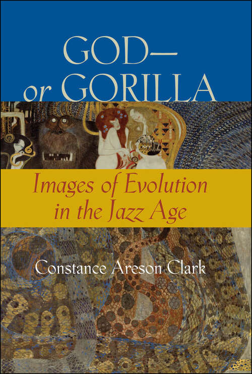 Book cover of God—or Gorilla: Images of Evolution in the Jazz Age (Medicine, Science, and Religion in Historical Context)