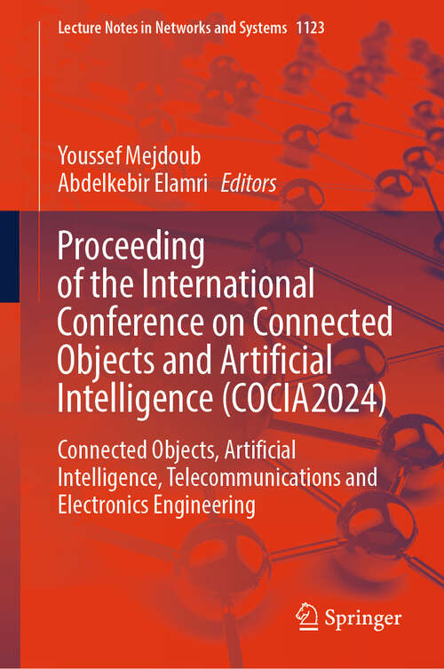 Book cover of Proceeding of the International Conference on Connected Objects and Artificial Intelligence: Connected Objects, Artificial Intelligence, Telecommunications and Electronics Engineering (Lecture Notes in Networks and Systems #1123)