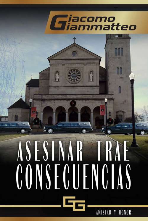 Book cover of Asesinar trae consecuencias: Amistad y Honor