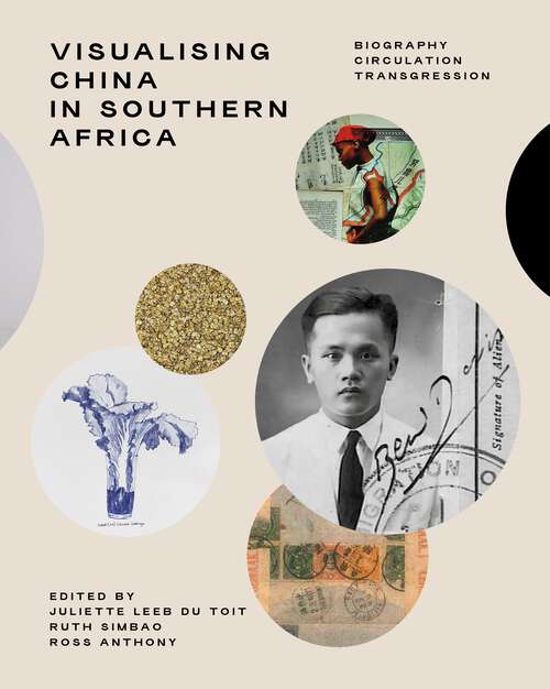 Book cover of Visualising China in Southern Africa: Biography, Circulation, Transgression