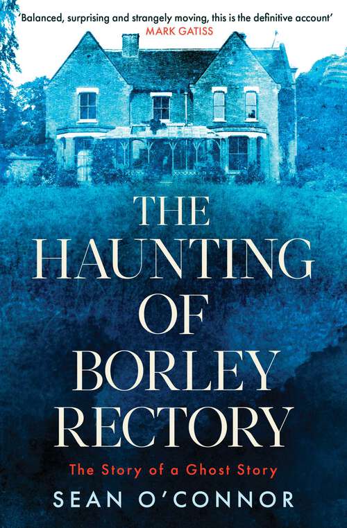 Book cover of The Haunting of Borley Rectory: The Story of a Ghost Story