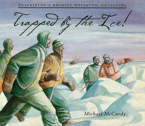 Book cover of Trapped by the Ice! Shackleton's Amazing Antarctic Adventure: Shackleton's Amazing Antarctic Adventure