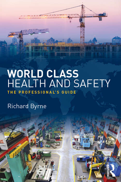 Book cover of World Class Health and Safety: The professional's guide