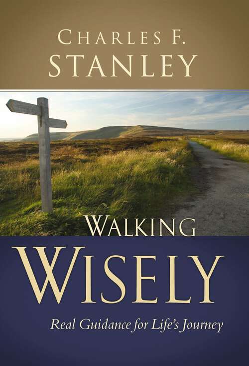 Book cover of Walking Wisely: Real Life Solutions for Life's Journey (Walker Large Print Ser.)