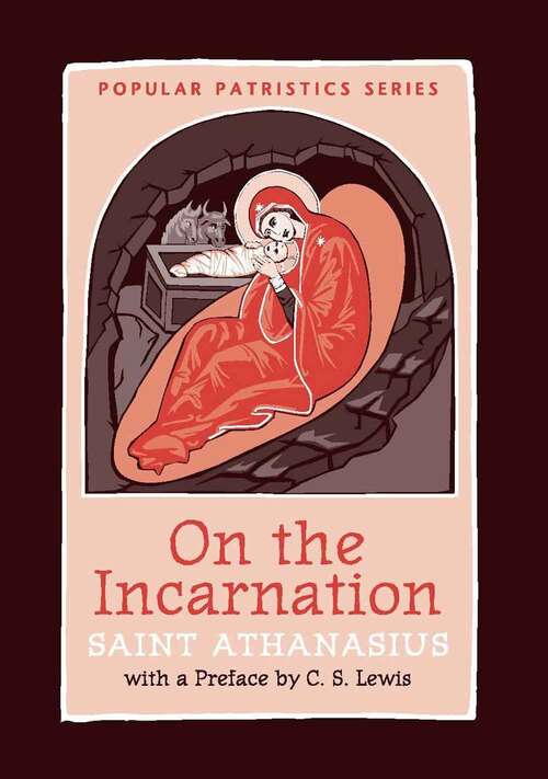 Book cover of On the Incarnation: Saint Athanasius The Great of Alexandria (Popular Patrictics Series: 44b)