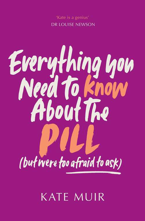 Book cover of Everything You Need to Know About the Pill (but were too afraid to ask) (UK Edition)