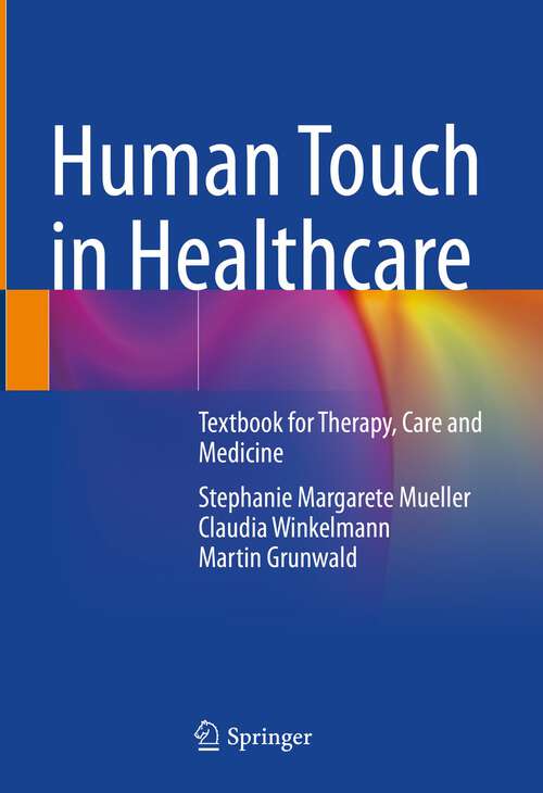 Book cover of Human Touch in Healthcare: Textbook for Therapy, Care and Medicine (1st ed. 2023)