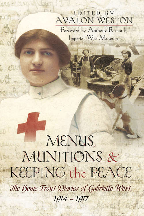Book cover of Menus, Munitions and Keeping the Peace: The Home Front Diaries of Gabrielle West 1914–1917