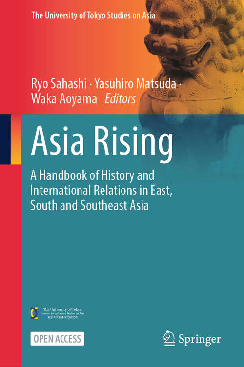 Book cover of Asia Rising: A Handbook of History and International Relations in East, South and Southeast Asia (2024) (The University of Tokyo Studies on Asia)