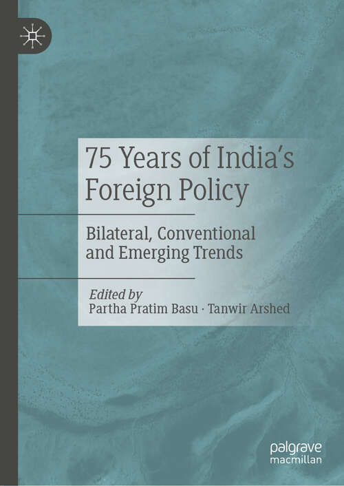 Book cover of 75 Years of India’s Foreign Policy: Bilateral, Conventional and Emerging Trends