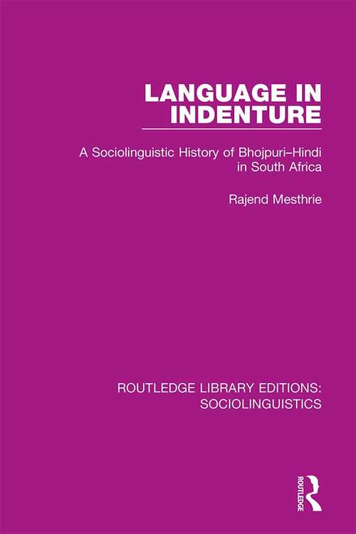 Book cover of Language in Indenture: A Sociolinguistic History of Bhojpuri-Hindi in South Africa (Routledge Library Editions: Sociolinguistics)