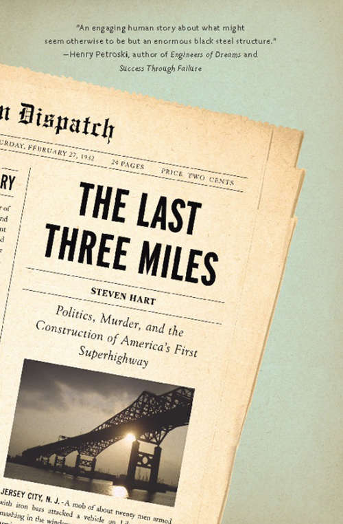 Book cover of The Last Three Miles: Politics, Murder, and the Construction of America's First Superhighway