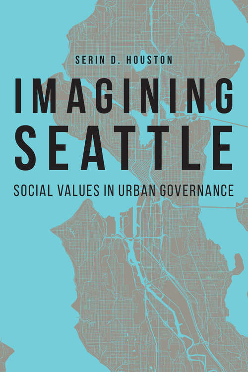 Book cover of Imagining Seattle: Social Values in Urban Governance (Our Sustainable Future)