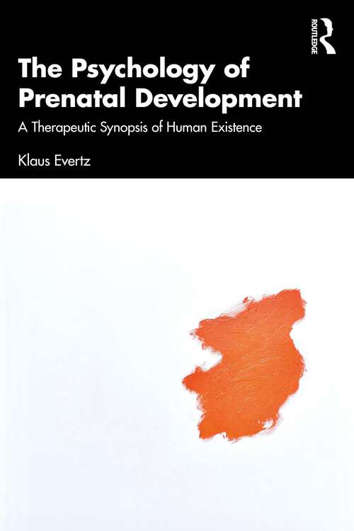 Book cover of The Psychology of Prenatal Development: A Therapeutic Synopsis of Human Existence