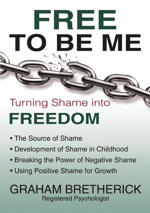 Book cover of Free To Be Me: Turning Shame Into Freedom